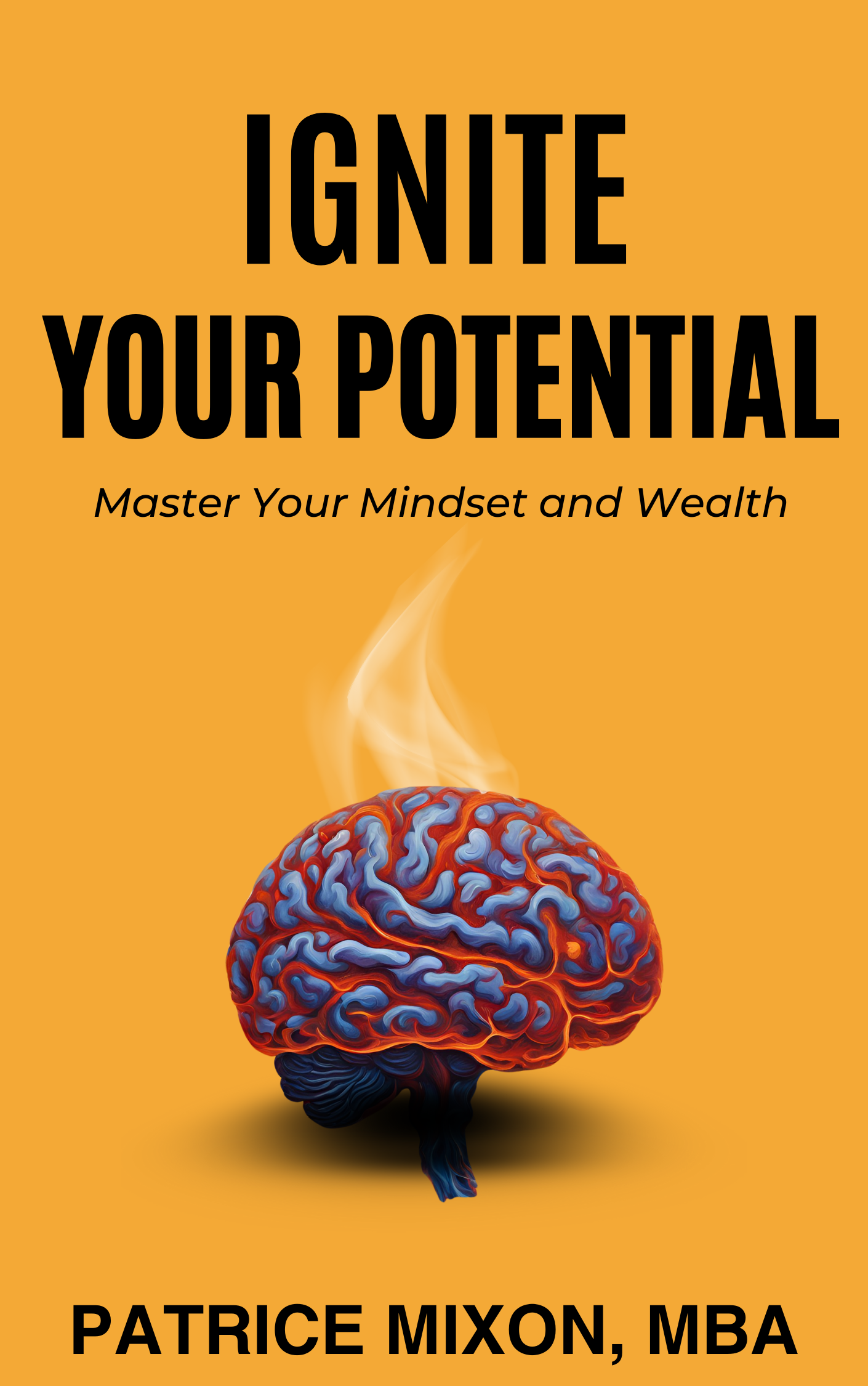 Ignite Your Potential: Master Your Mindset and Wealth