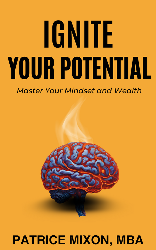 Ignite Your Potential: Master Your Mindset and Wealth